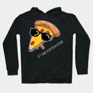 It's time to eat pizza and relax Hoodie